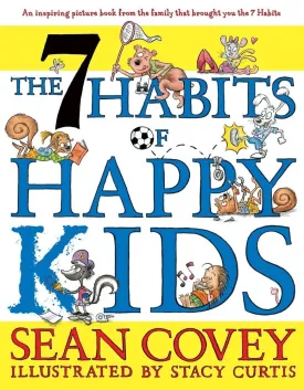 The 7 Habits of Happy Kids Hardcover  Picture Book, September 16, 2008