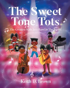 The Sweet Tone Tots: The Greatest Kids Jazz Band In The World Paperback  March 26, 2025